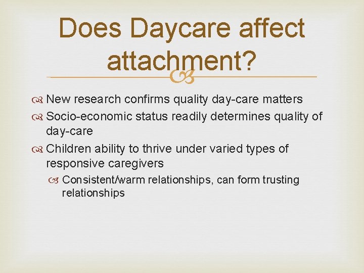 Does Daycare affect attachment? New research confirms quality day-care matters Socio-economic status readily determines