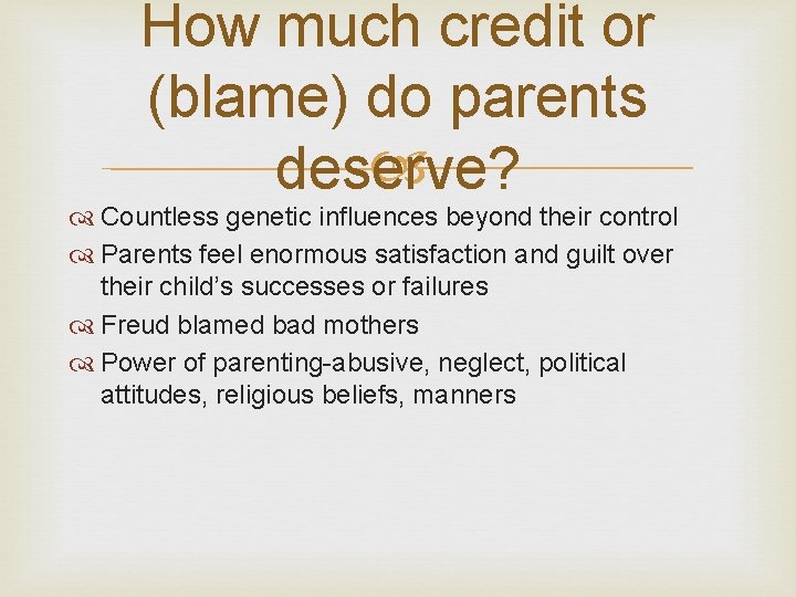 How much credit or (blame) do parents deserve? Countless genetic influences beyond their control