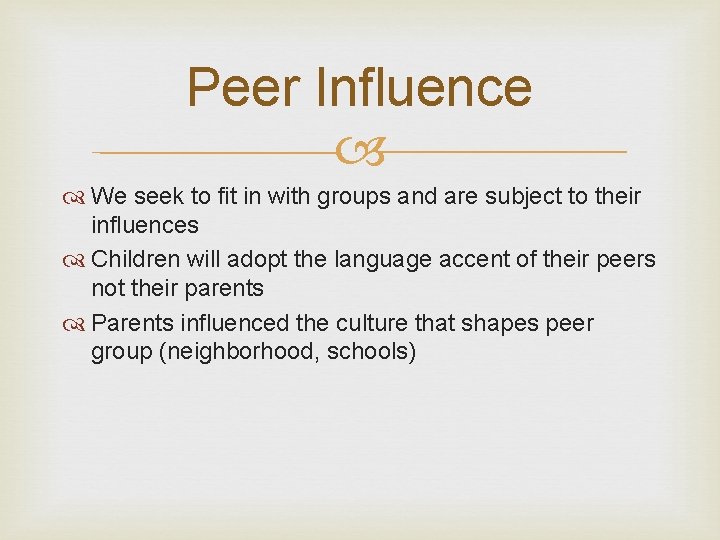 Peer Influence We seek to fit in with groups and are subject to their