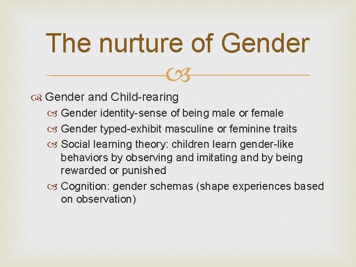 The nurture of Gender and Child-rearing Gender identity-sense of being male or female Gender