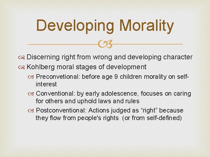 Developing Morality Discerning right from wrong and developing character Kohlberg moral stages of development