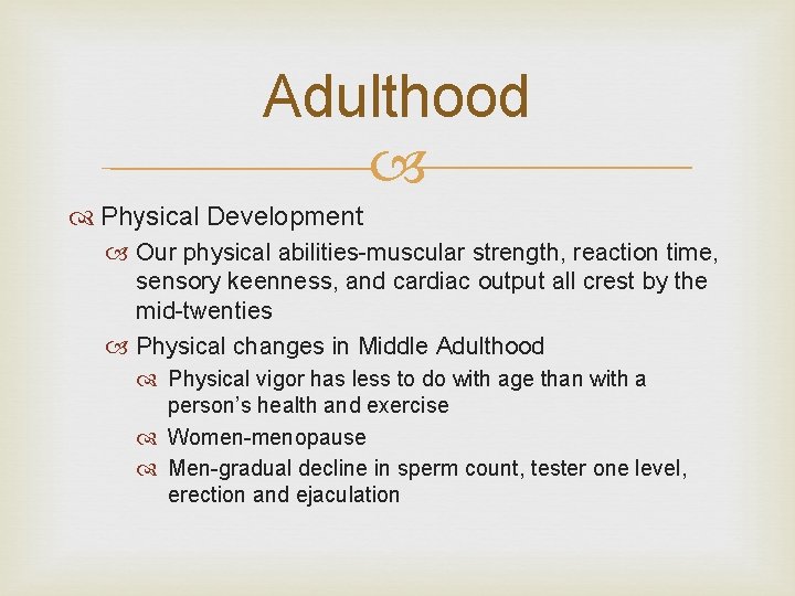 Adulthood Physical Development Our physical abilities-muscular strength, reaction time, sensory keenness, and cardiac output