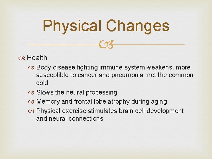 Physical Changes Health Body disease fighting immune system weakens, more susceptible to cancer and