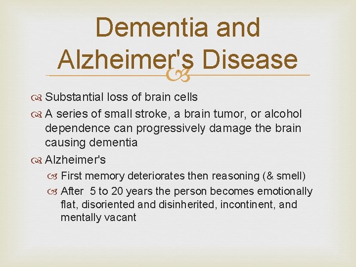 Dementia and Alzheimer's Disease Substantial loss of brain cells A series of small stroke,