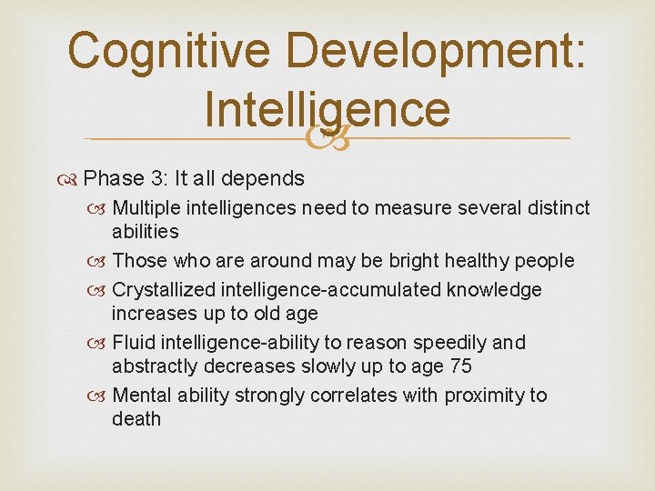 Cognitive Development: Intelligence Phase 3: It all depends Multiple intelligences need to measure several