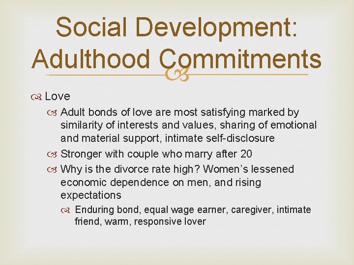 Social Development: Adulthood Commitments Love Adult bonds of love are most satisfying marked by