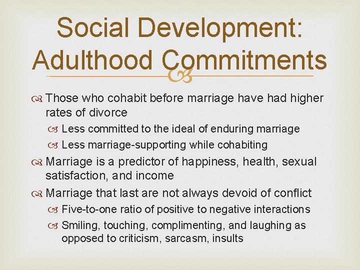 Social Development: Adulthood Commitments Those who cohabit before marriage have had higher rates of