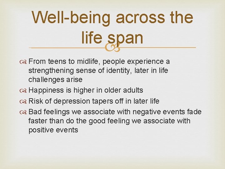 Well-being across the life span From teens to midlife, people experience a strengthening sense