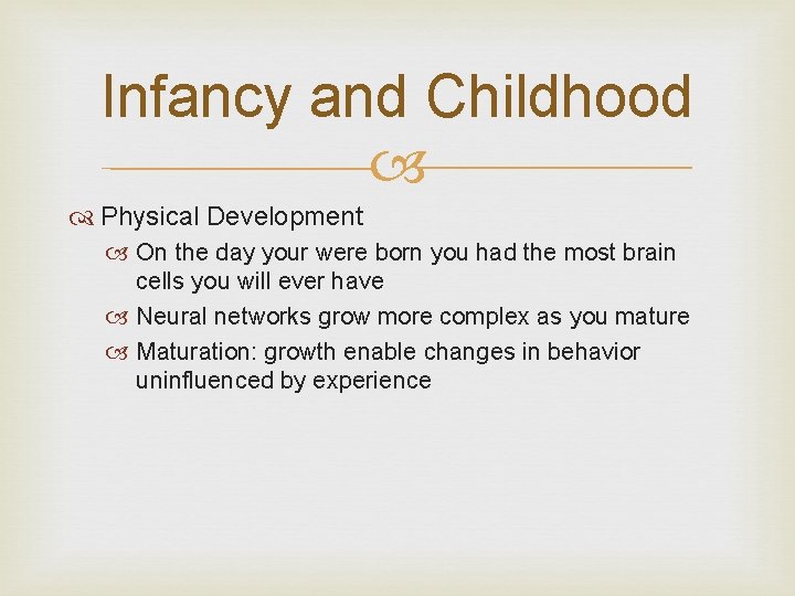 Infancy and Childhood Physical Development On the day your were born you had the