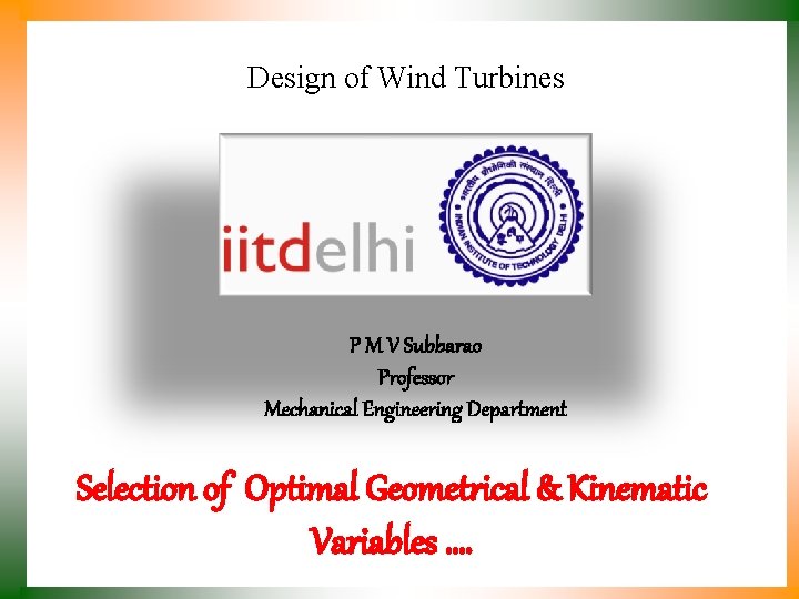 Design of Wind Turbines P M V Subbarao Professor Mechanical Engineering Department Selection of