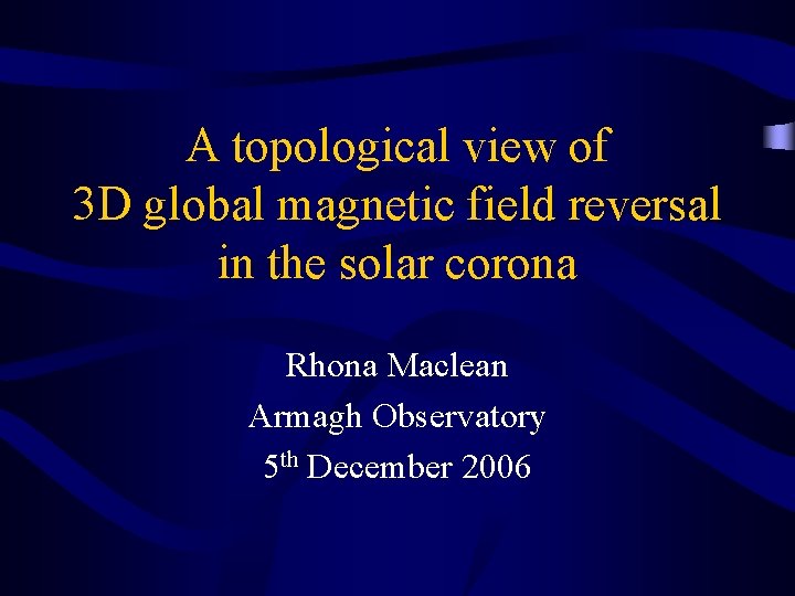 A topological view of 3 D global magnetic field reversal in the solar corona