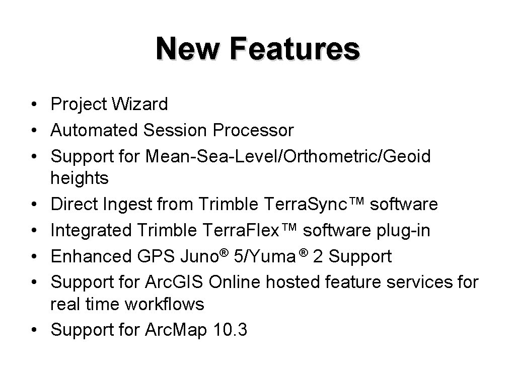 New Features • Project Wizard • Automated Session Processor • Support for Mean-Sea-Level/Orthometric/Geoid heights