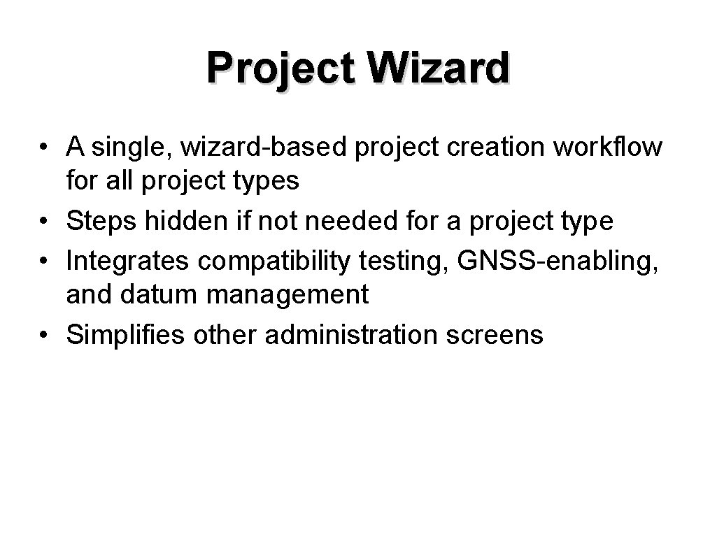 Project Wizard • A single, wizard-based project creation workflow for all project types •