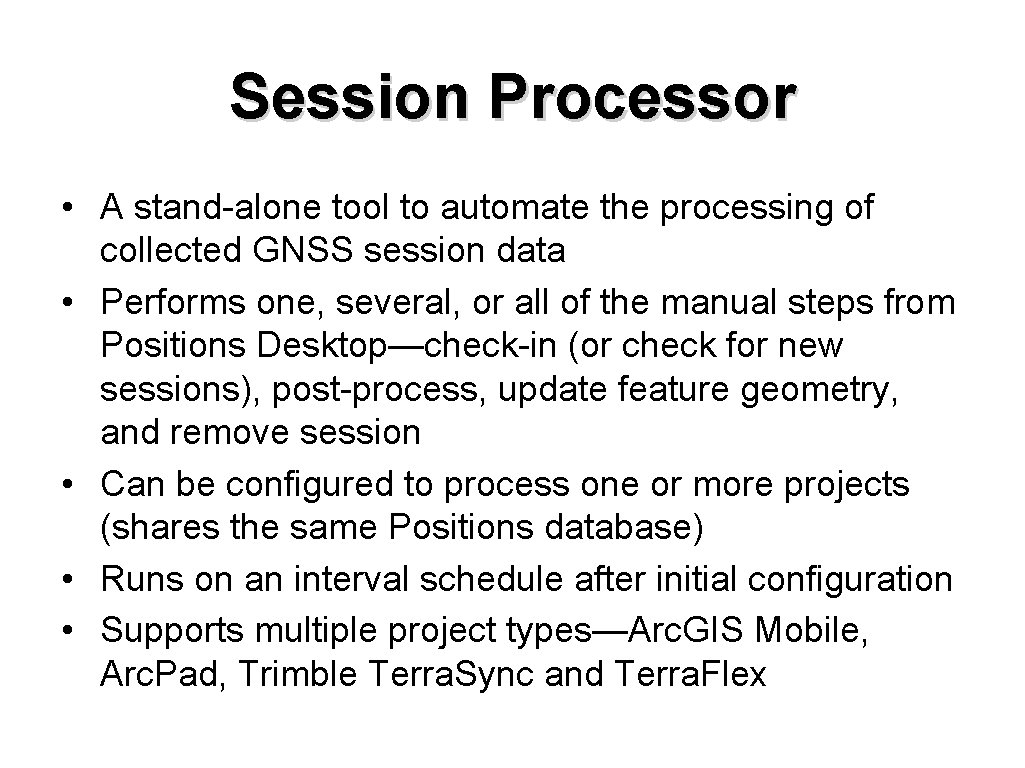 Session Processor • A stand-alone tool to automate the processing of collected GNSS session