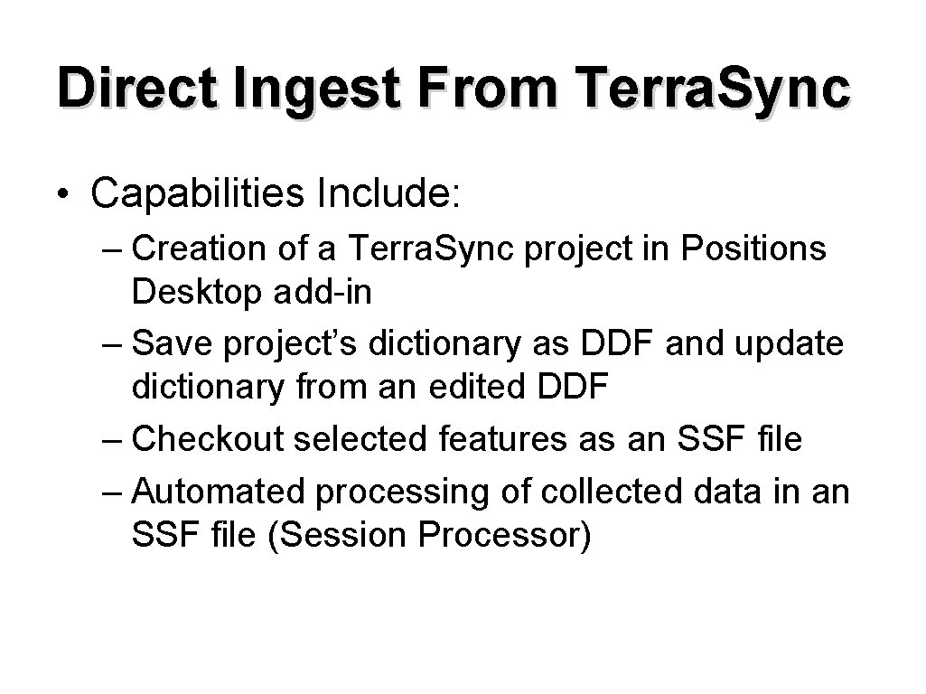 Direct Ingest From Terra. Sync • Capabilities Include: – Creation of a Terra. Sync