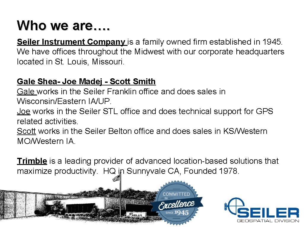 Who we are…. Seiler Instrument Company is a family owned firm established in 1945.