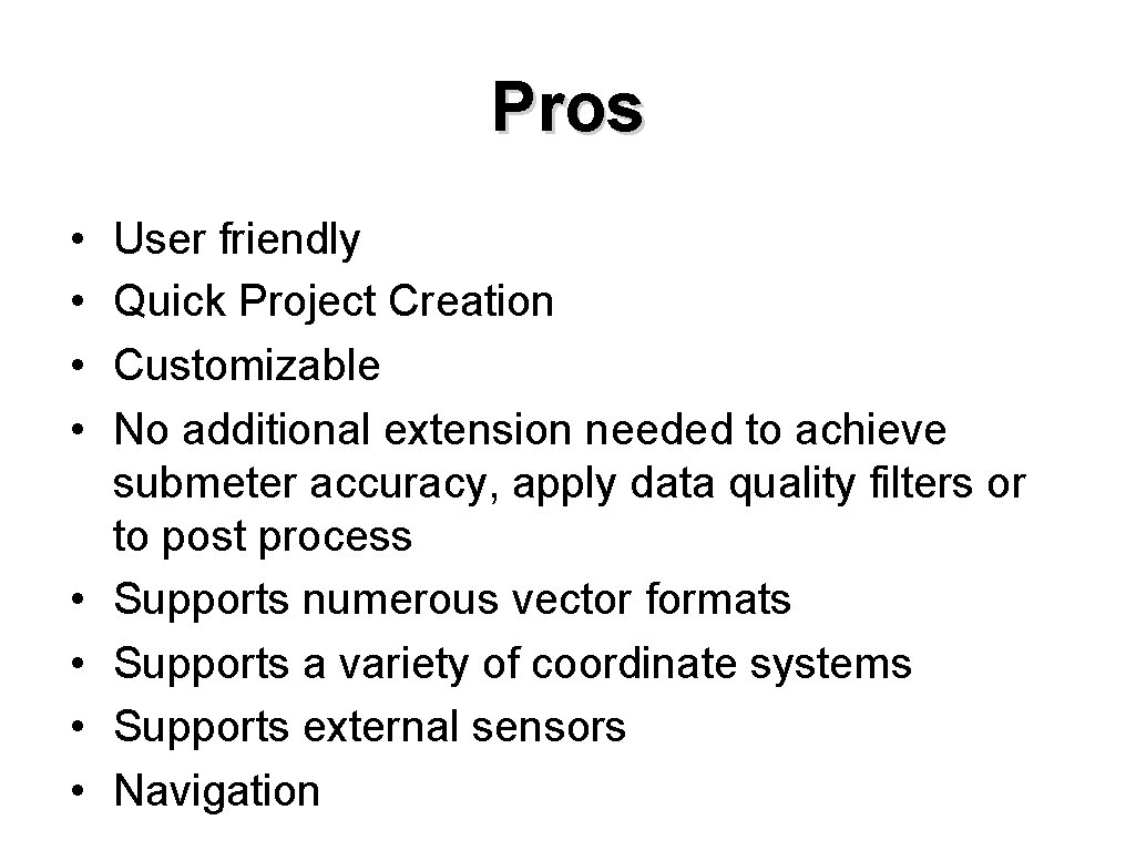 Pros • • User friendly Quick Project Creation Customizable No additional extension needed to