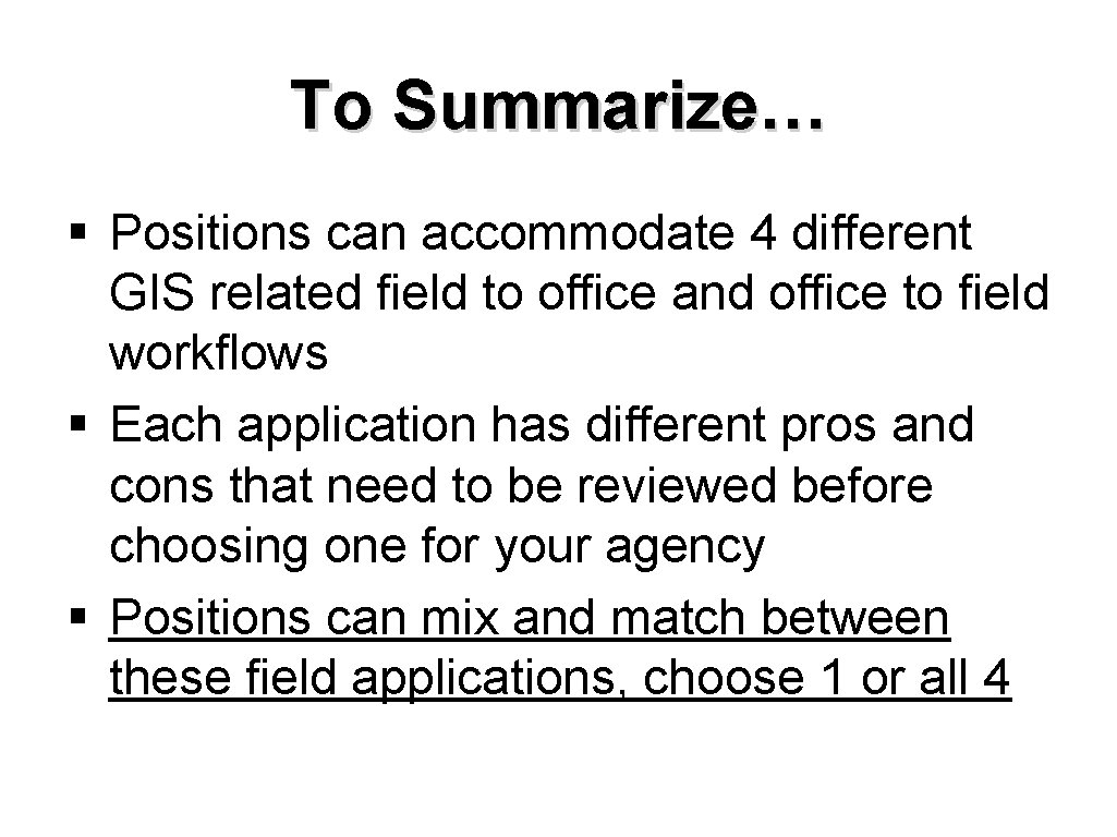 To Summarize… § Positions can accommodate 4 different GIS related field to office and