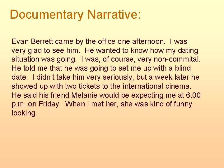 Documentary Narrative: Evan Berrett came by the office one afternoon. I was very glad