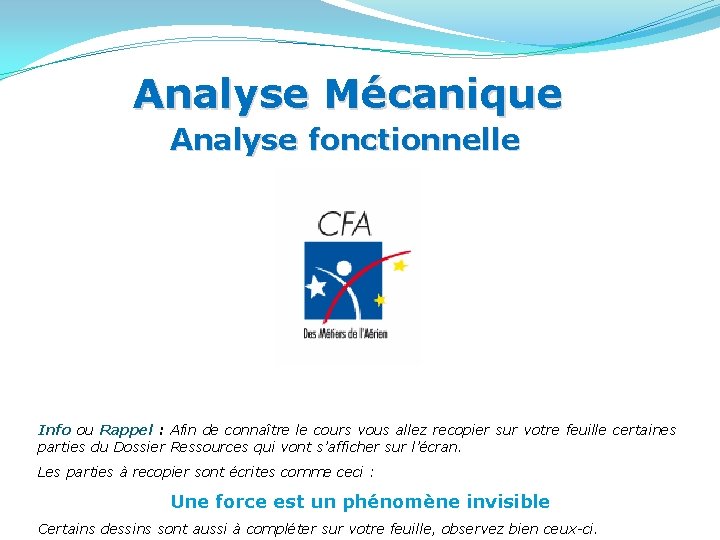 Analyse Mécanique Analyse fonctionnelle Info ou Rappel : Afin de connaître le cours vous