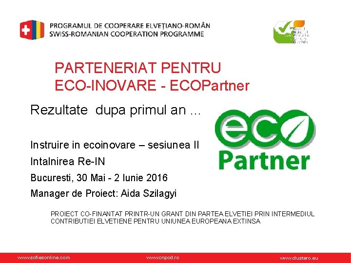 PARTENERIAT PENTRU ECO-INOVARE - ECOPartner Rezultate dupa primul an … Instruire in ecoinovare –