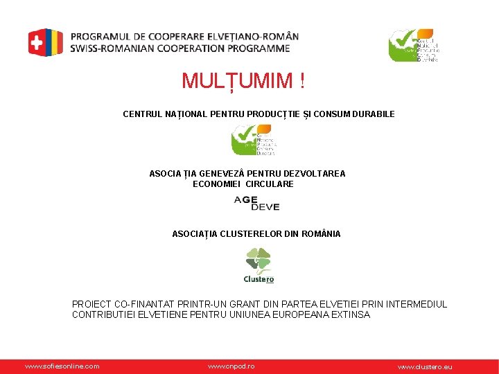 MULȚUMIM ! CENTRUL NAȚIONAL PENTRU PRODUCȚTIE ȘI CONSUM DURABILE ASOCIA ȚIA GENEVEZ PENTRU DEZVOLTAREA