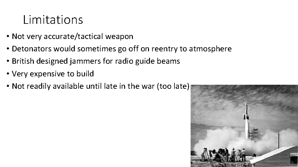 Limitations • Not very accurate/tactical weapon • Detonators would sometimes go off on reentry