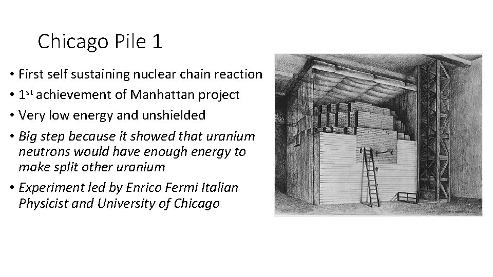 Chicago Pile 1 • First self sustaining nuclear chain reaction • 1 st achievement