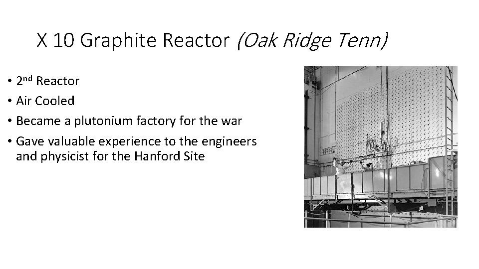 X 10 Graphite Reactor (Oak Ridge Tenn) • 2 nd Reactor • Air Cooled