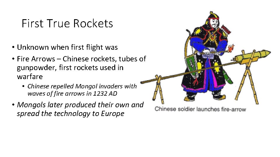 First True Rockets • Unknown when first flight was • Fire Arrows – Chinese