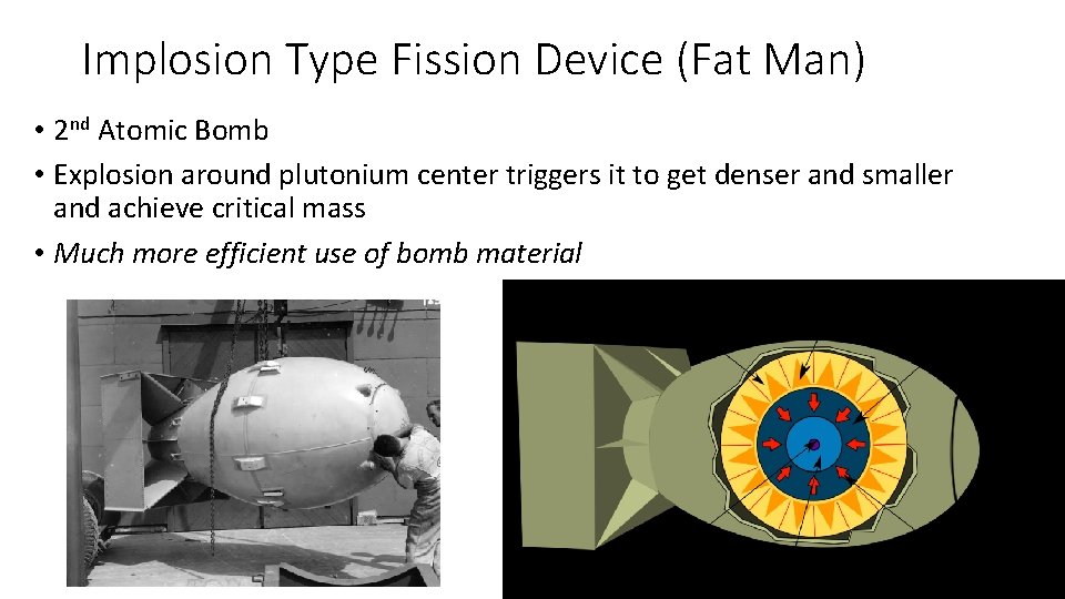 Implosion Type Fission Device (Fat Man) • 2 nd Atomic Bomb • Explosion around