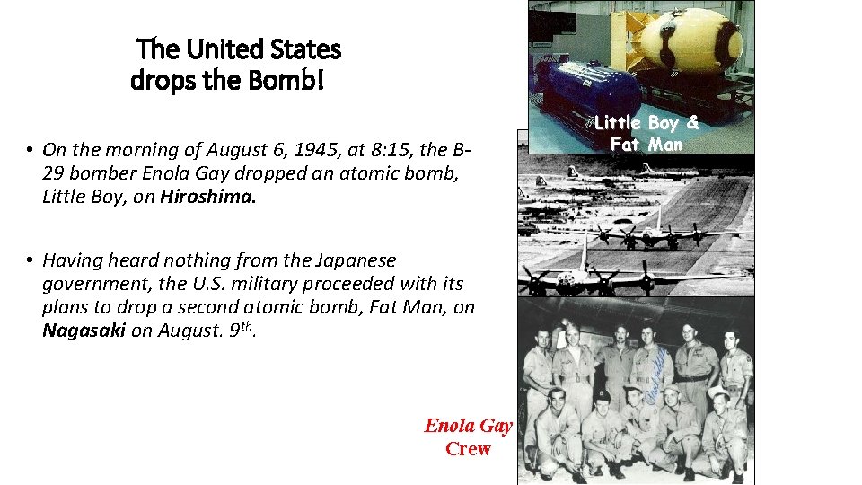 The United States drops the Bomb! • On the morning of August 6, 1945,