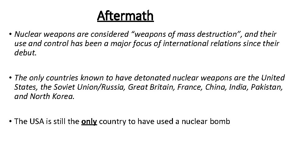 Aftermath • Nuclear weapons are considered “weapons of mass destruction”, and their use and