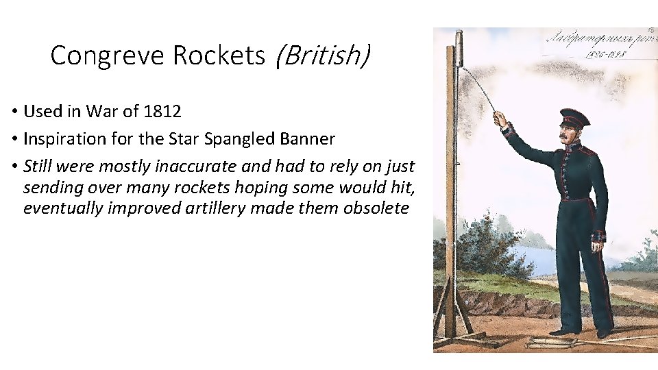 Congreve Rockets (British) • Used in War of 1812 • Inspiration for the Star