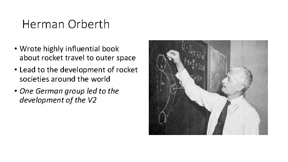 Herman Orberth • Wrote highly influential book about rocket travel to outer space •