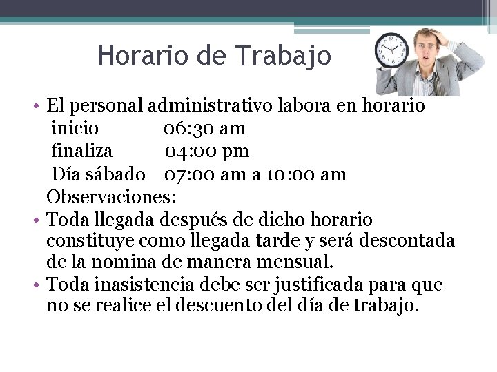 Horario de Trabajo • El personal administrativo labora en horario inicio 06: 30 am