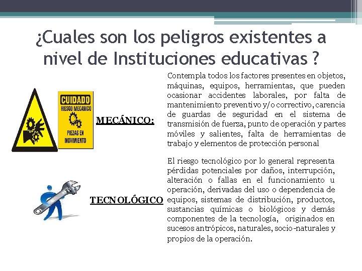 ¿Cuales son los peligros existentes a nivel de Instituciones educativas ? MECÁNICO: Contempla todos