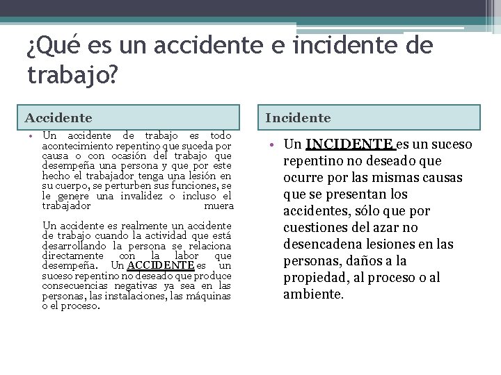 ¿Qué es un accidente e incidente de trabajo? Accidente • Un accidente de trabajo