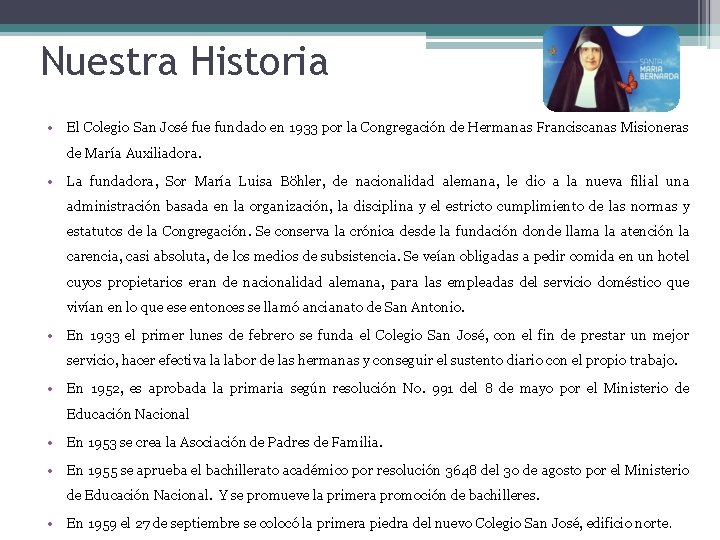 Nuestra Historia • El Colegio San José fue fundado en 1933 por la Congregación