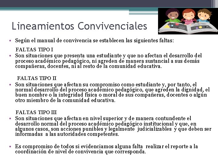 Lineamientos Convivenciales • Según el manual de convivencia se establecen las siguientes faltas: FALTAS