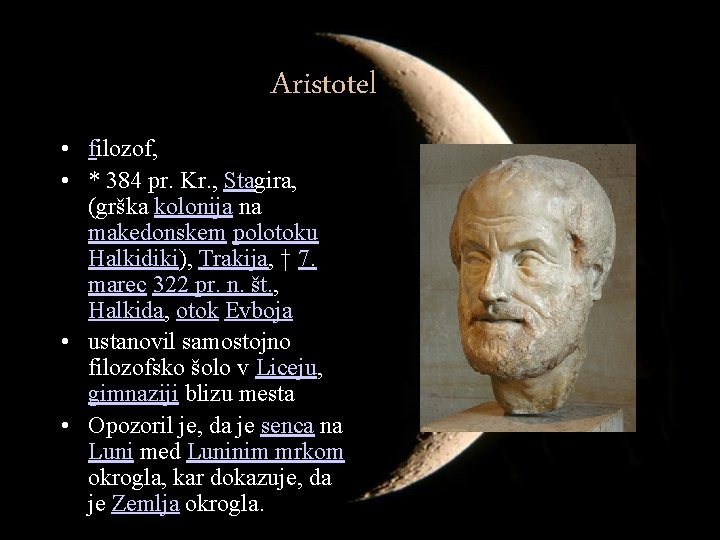 Aristotel • filozof, • * 384 pr. Kr. , Stagira, (grška kolonija na makedonskem