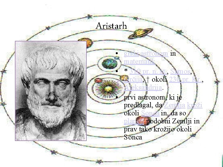 Aristarh • grški astronom in matematik • * 310 pr. n. št. , Samos,