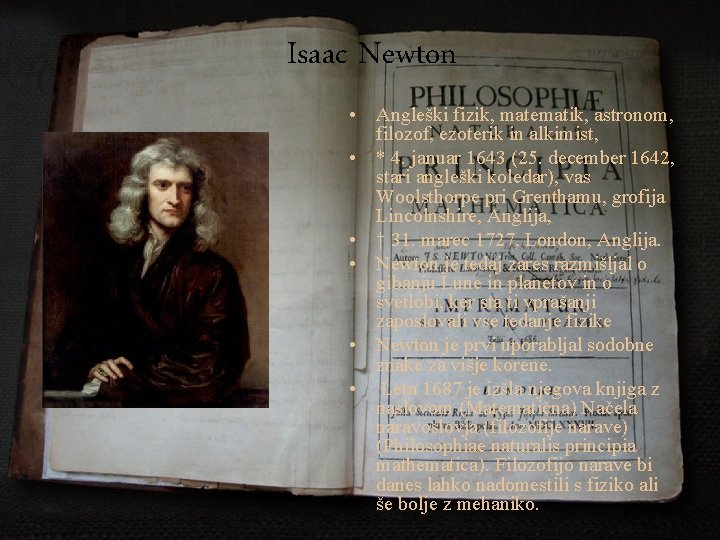 Isaac Newton • Angleški fizik, matematik, astronom, filozof, ezoterik in alkimist, • * 4.