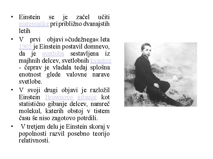  • Einstein se je začel učiti matematike približno dvanajstih letih • V prvi