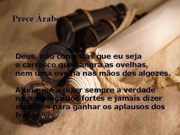 Prece Árabe Deus, não consintas que eu seja o carrasco que sangra as ovelhas,