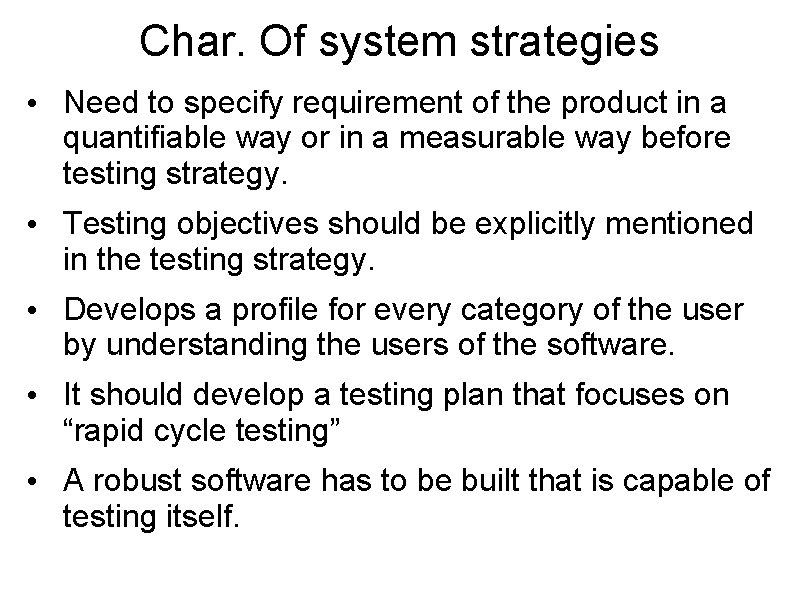 Char. Of system strategies • Need to specify requirement of the product in a
