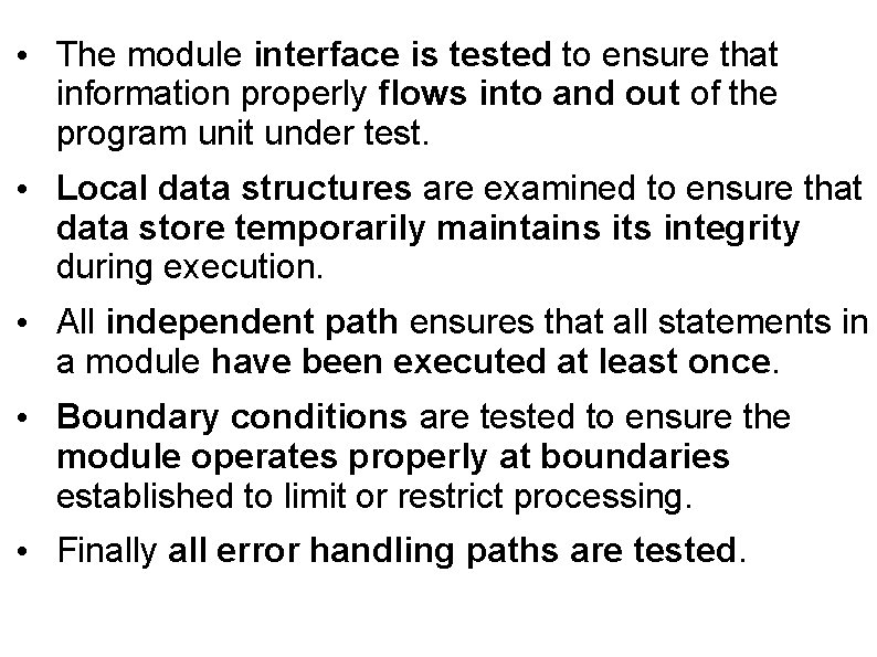  • The module interface is tested to ensure that information properly flows into