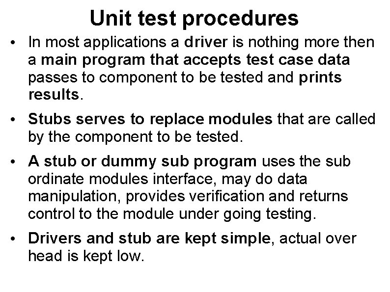 Unit test procedures • In most applications a driver is nothing more then a