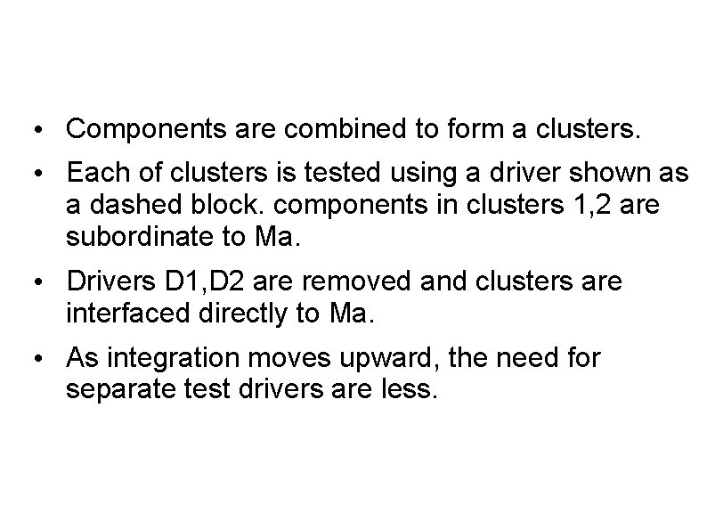  • Components are combined to form a clusters. • Each of clusters is