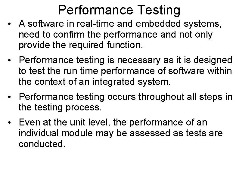 Performance Testing • A software in real-time and embedded systems, need to confirm the